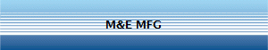 M&E MFG